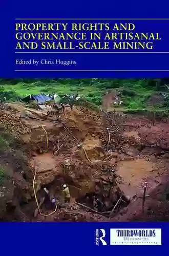 Property Rights And Governance In Artisanal And Small Scale Mining: Critical Approaches (ThirdWorlds)