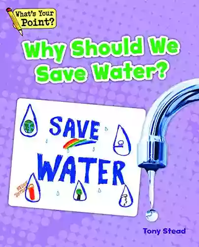 Why Should We Save Water? (What S Your Point? Reading And Writing Opinions)