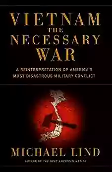 Vietnam: The Necessary War Michael Lind