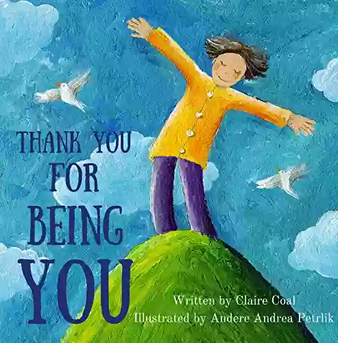 Children S Picture Book: Thank You For Being You: For Kids Building Self Confidence And Self Esteem Rhyming Preschool Age 2 6 (Celebrating Parent S Love For Child)