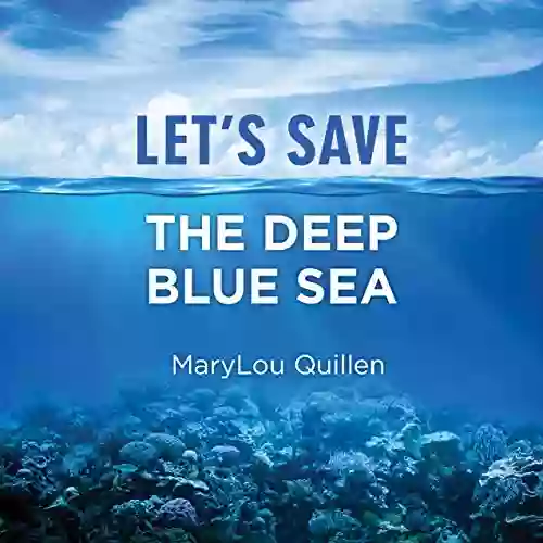 Let S Save The Deep Blue Sea: (For Kids Ages 7 10)