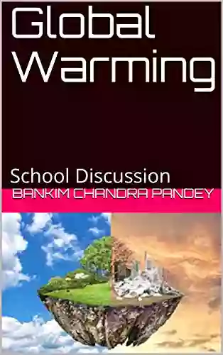 Global Warming: School Discussion Milton E Osborne