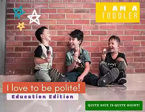 I Am A Toddler I Love To Be Polite Print Edition : For Parents And Teachers (Toddler Digital Print 1)