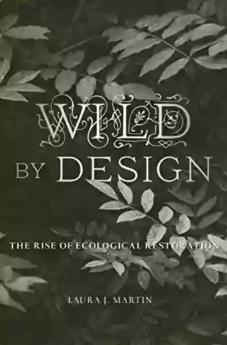 Wild By Design: The Rise Of Ecological Restoration