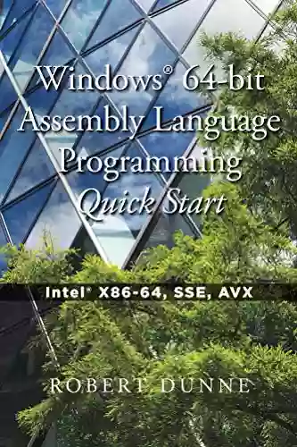 Windows 64 Bit Assembly Language Programming Quick Start: Intel X86 64 SSE AVX