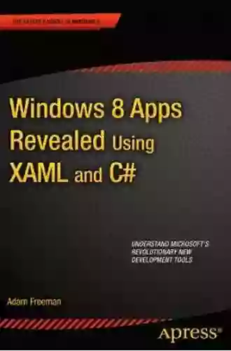 Windows 8 Apps Revealed Using XAML And C# (Expert S Voice In Windows 8)