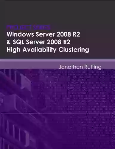 Windows Server 2008 R2 SQL Server 2008 R2 High Availability Clustering (Project Series)