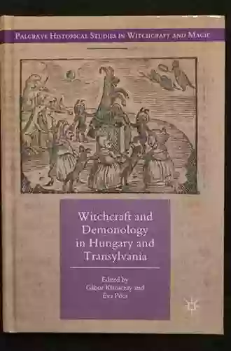 Witchcraft and Demonology in Hungary and Transylvania (Palgrave Historical Studies in Witchcraft and Magic)