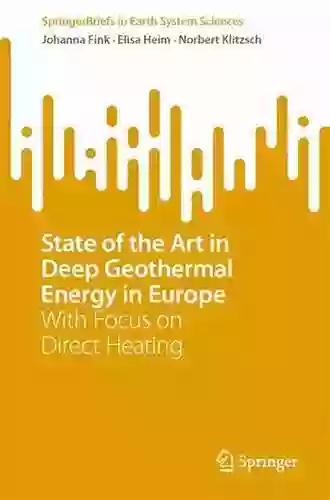 State Of The Art In Deep Geothermal Energy In Europe: With Focus On Direct Heating (SpringerBriefs In Earth System Sciences)