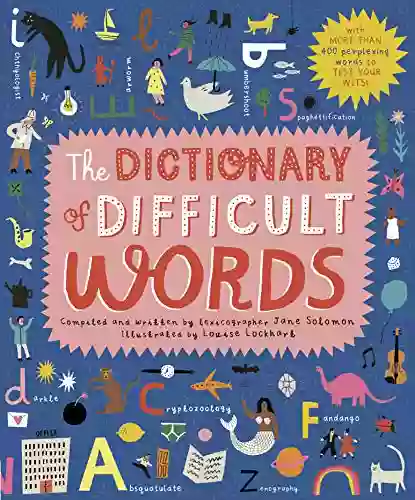 The Dictionary Of Difficult Words: With More Than 400 Perplexing Words To Test Your Wits