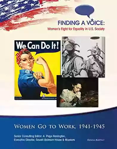 Women Go To Work 1941 45 (Finding A Voice: Women S Fight For Equal)