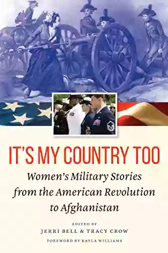 It S My Country Too: Women S Military Stories From The American Revolution To Afghanistan