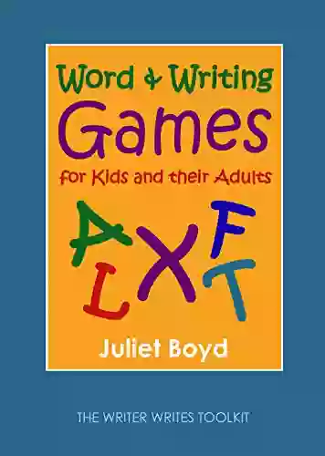 Word And Writing Games For Kids And Their Adults (The Writer Writes Toolkit)