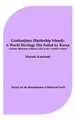 Gunkanjima (Battleship Island): A World Heritage Site Soiled By Korea Another Distortion Of History Akin To The Comfort Women