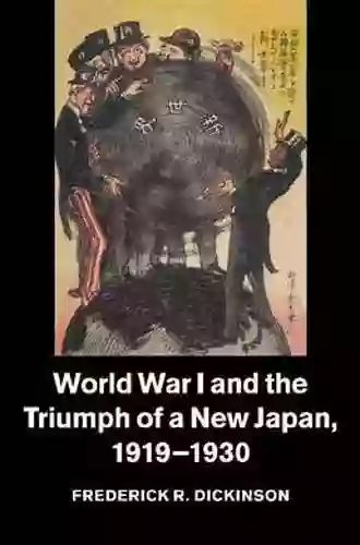 World War I And The Triumph Of A New Japan 1919 1930 (Studies In The Social And Cultural History Of Modern Warfare 39)