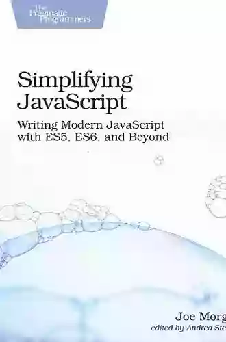 Simplifying JavaScript: Writing Modern JavaScript With ES5 ES6 And Beyond