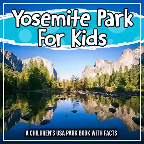 Yosemite Park For Kids: A Children S USA Park With Facts