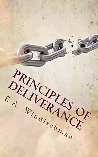 Principles Of Deliverance: You Can Be Set Free From Demonic Forces