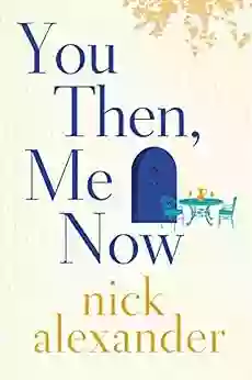 You Then Me Now Nick Alexander