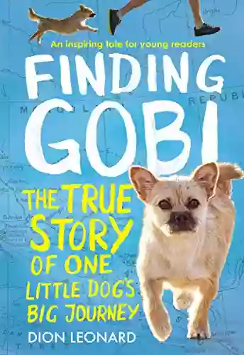 Finding Gobi: Young Reader S Edition: The True Story Of One Little Dog S Big Journey