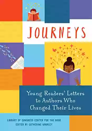 Journeys: Young Readers Letters To Authors Who Changed Their Lives