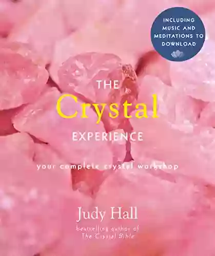 The Crystal Experience: Your Complete Crystal Workshop In A (Experience 2)