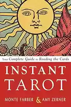 Instant Tarot: Your Complete Guide To Reading The Cards