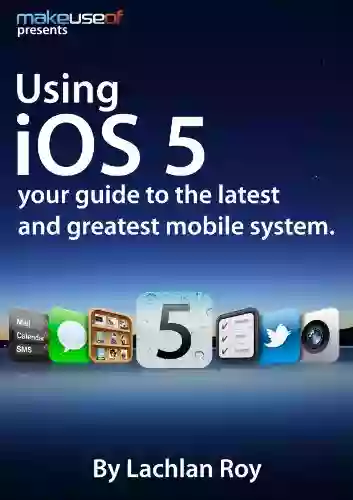 Using IOS: Your Guide To The Latest And Greatest Mobile Operating System