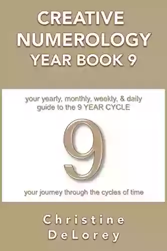 CREATIVE NUMEROLOGY YEAR 8: your yearly monthly weekly daily guide to the 8 YEAR CYCLE