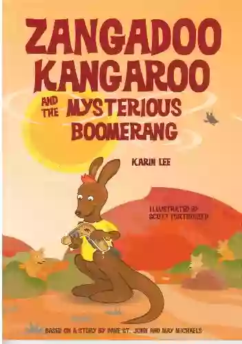 Zangadoo Kangaroo And The Mysterious Boomerang (Zangadoo Kangaroo And Friends 1)