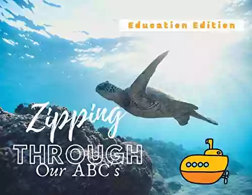 Zipping Through Our ABC S Education Edition : For Parents And Teachers (ABC S For Our New World 1)