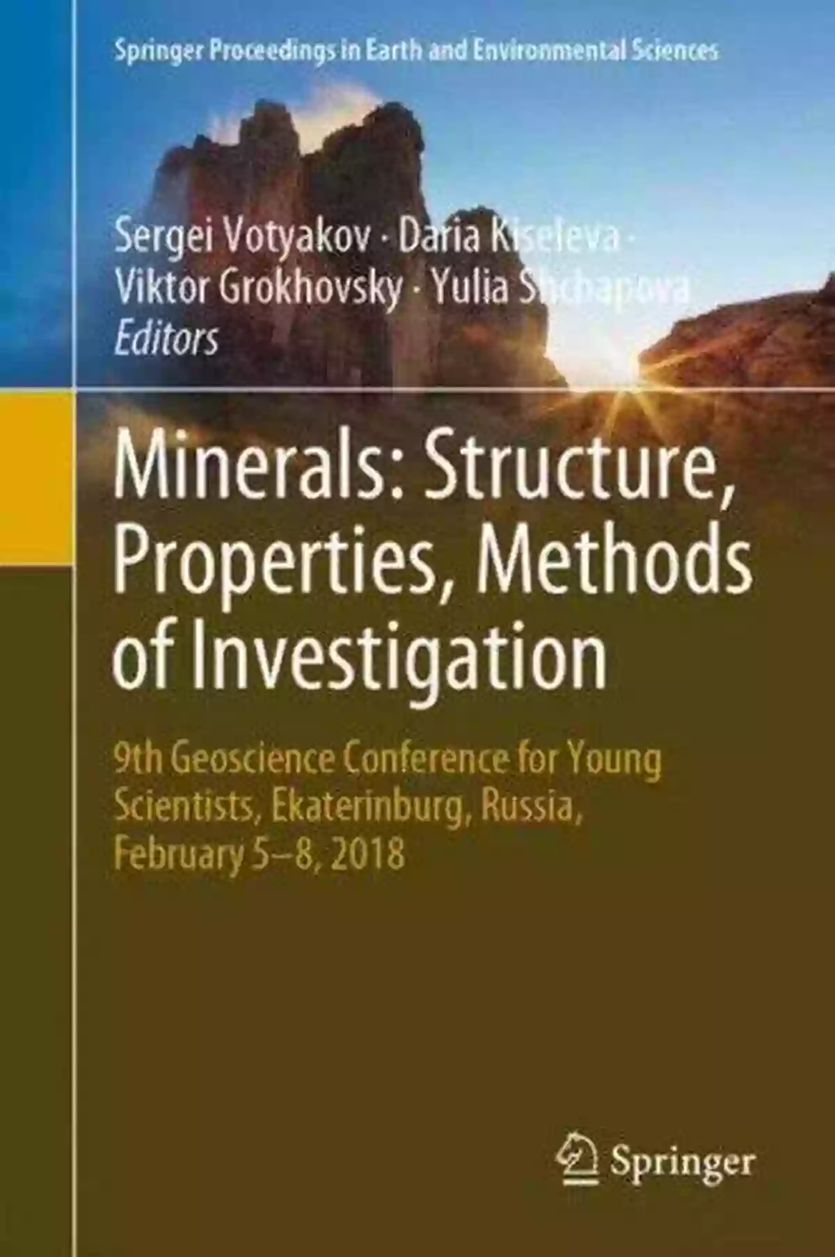 9th Geoscience Conference For Young Scientists Ekaterinburg Russia February Minerals: Structure Properties Methods Of Investigation: 9th Geoscience Conference For Young Scientists Ekaterinburg Russia February 5 8 2018 (Springer In Earth And Environmental Sciences)