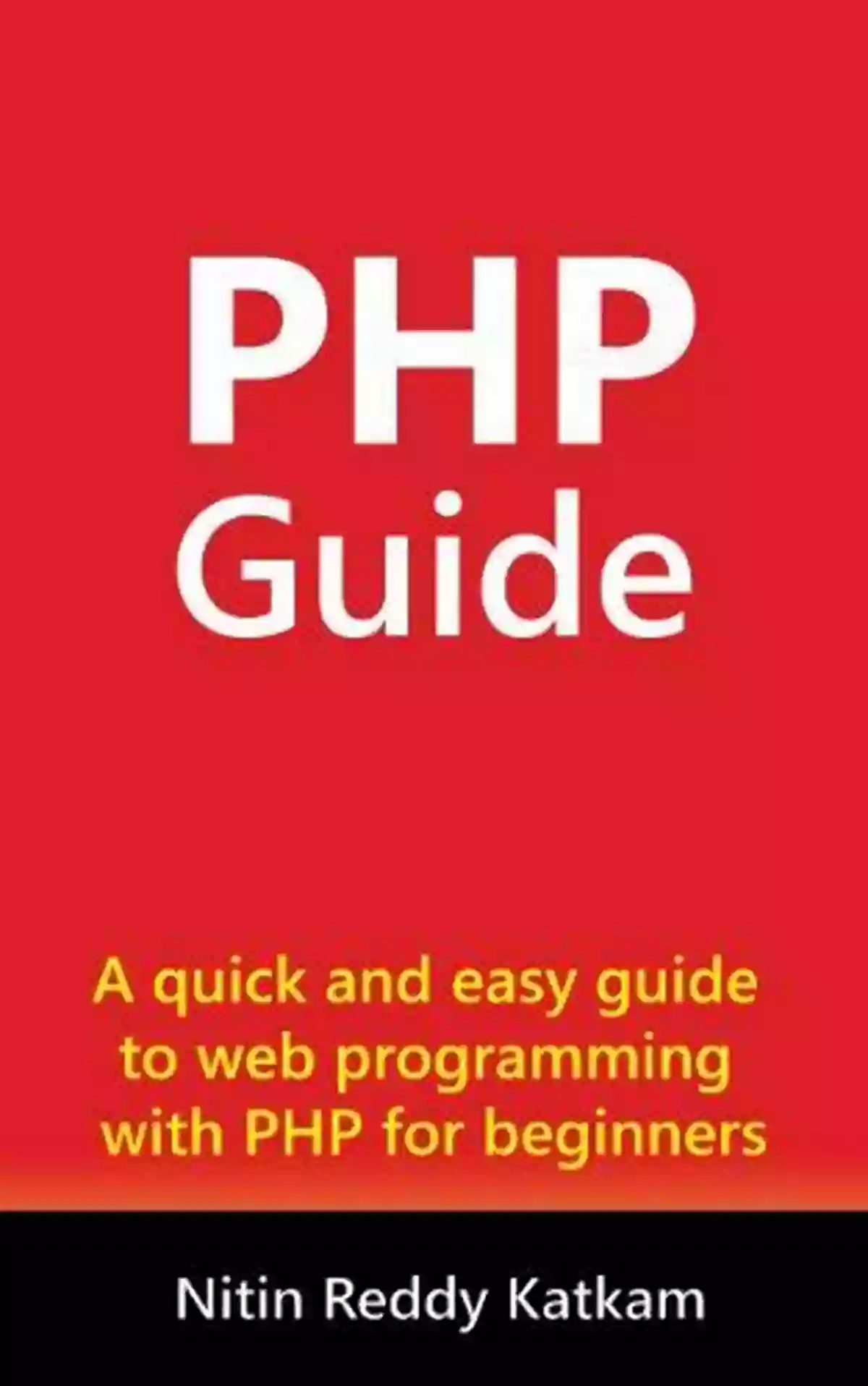 A Comprehensive Guide To PHP By Nitin Reddy Katkam PHP Guide Nitin Reddy Katkam