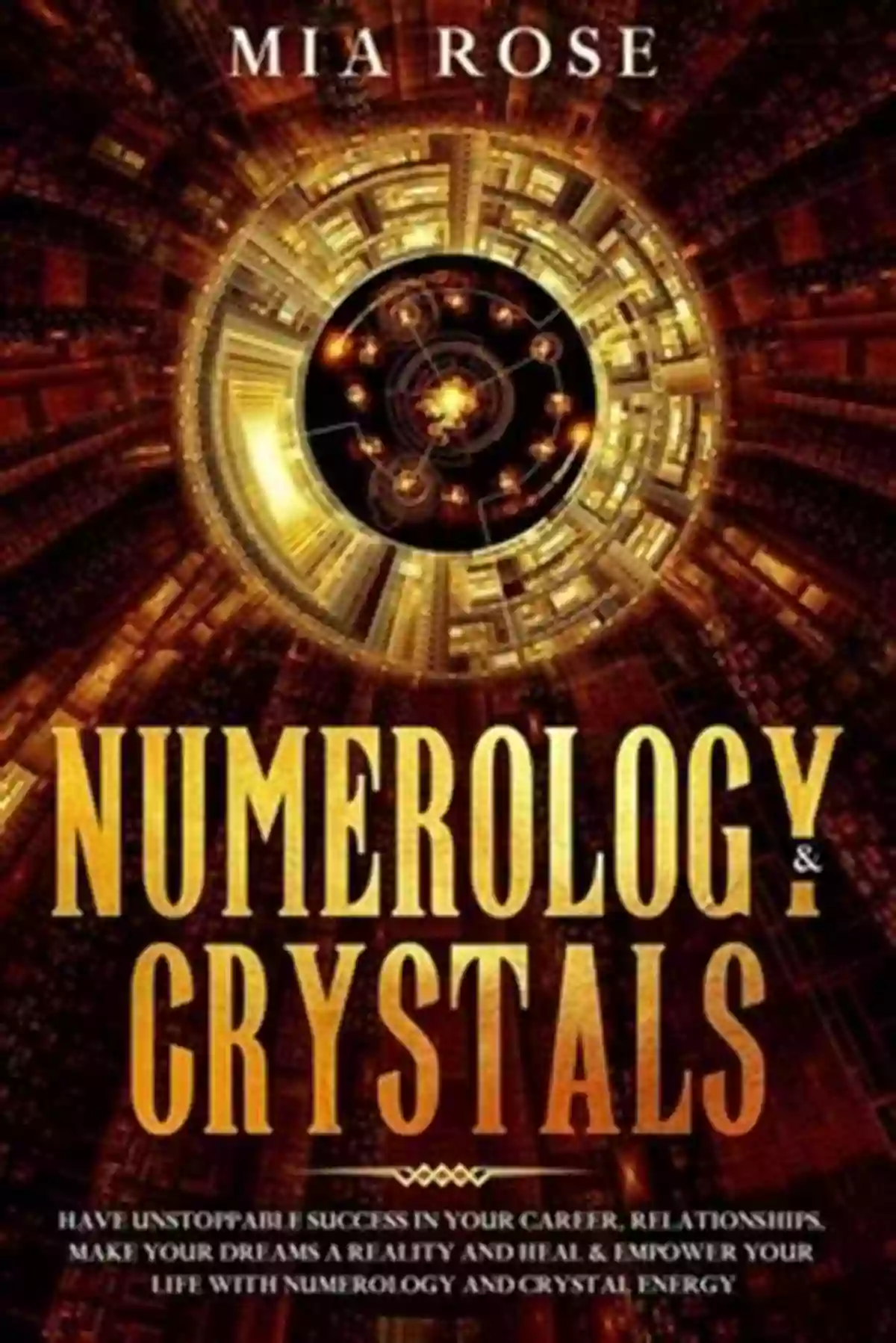 AchieveUnstoppableSuccessInCareerAndRelationships Numerology Crystals: Have Unstoppable Success In Your Career Relationships Make Your Dreams A Reality And Heal Empower Your Life With Numerology And Crystal Energy