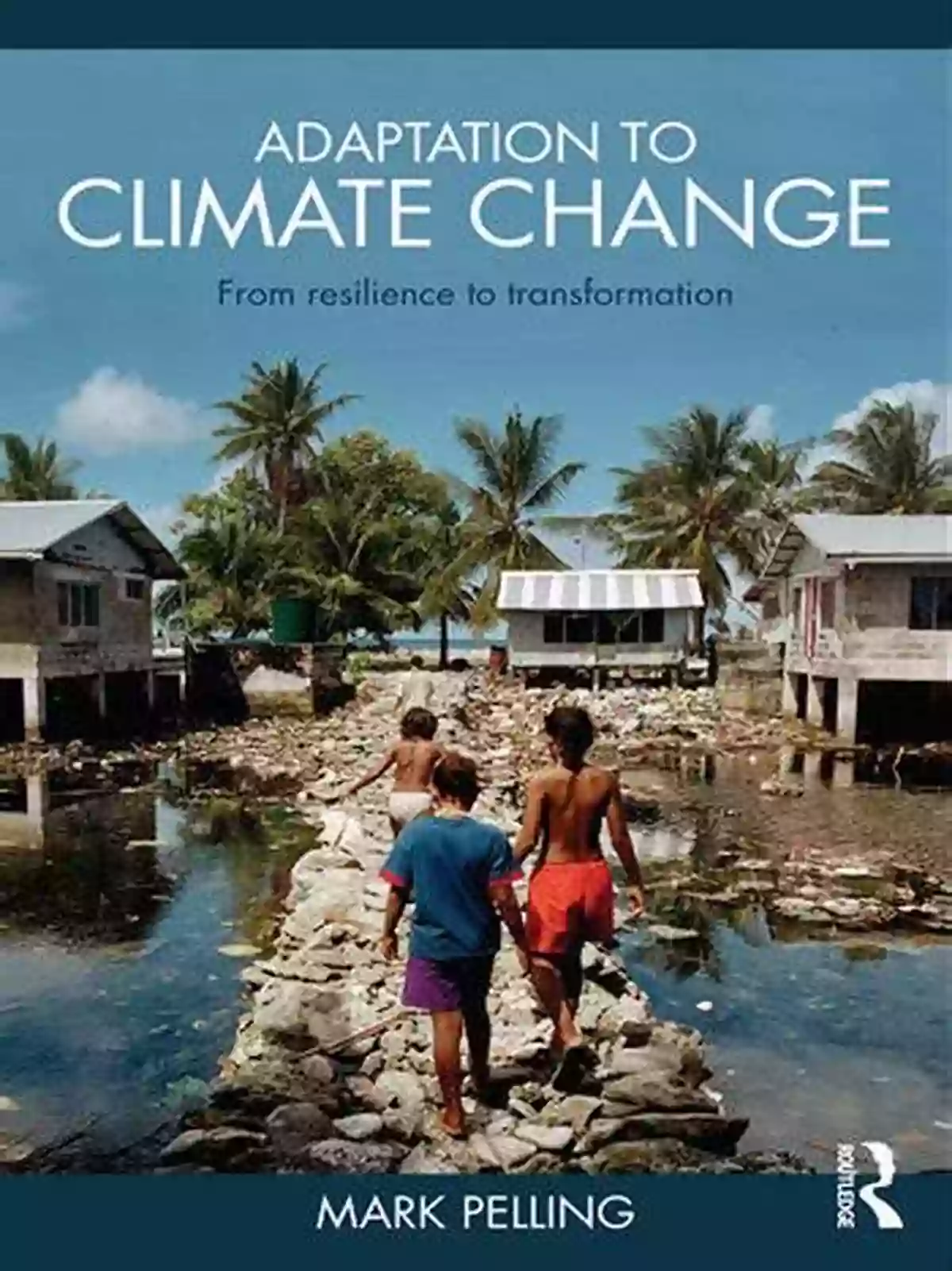 Adaptation To Climate Change From Resilience To Transformation Adaptation To Climate Change: From Resilience To Transformation