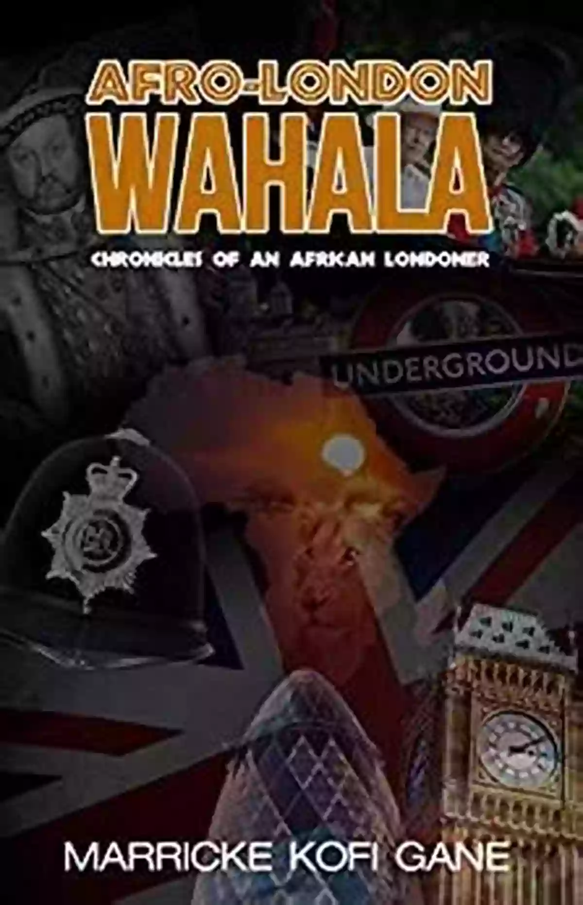 Afro London Wahala Chronicles Of An African Londoner AFRO LONDON WAHALA: (Chronicles Of An African Londoner)