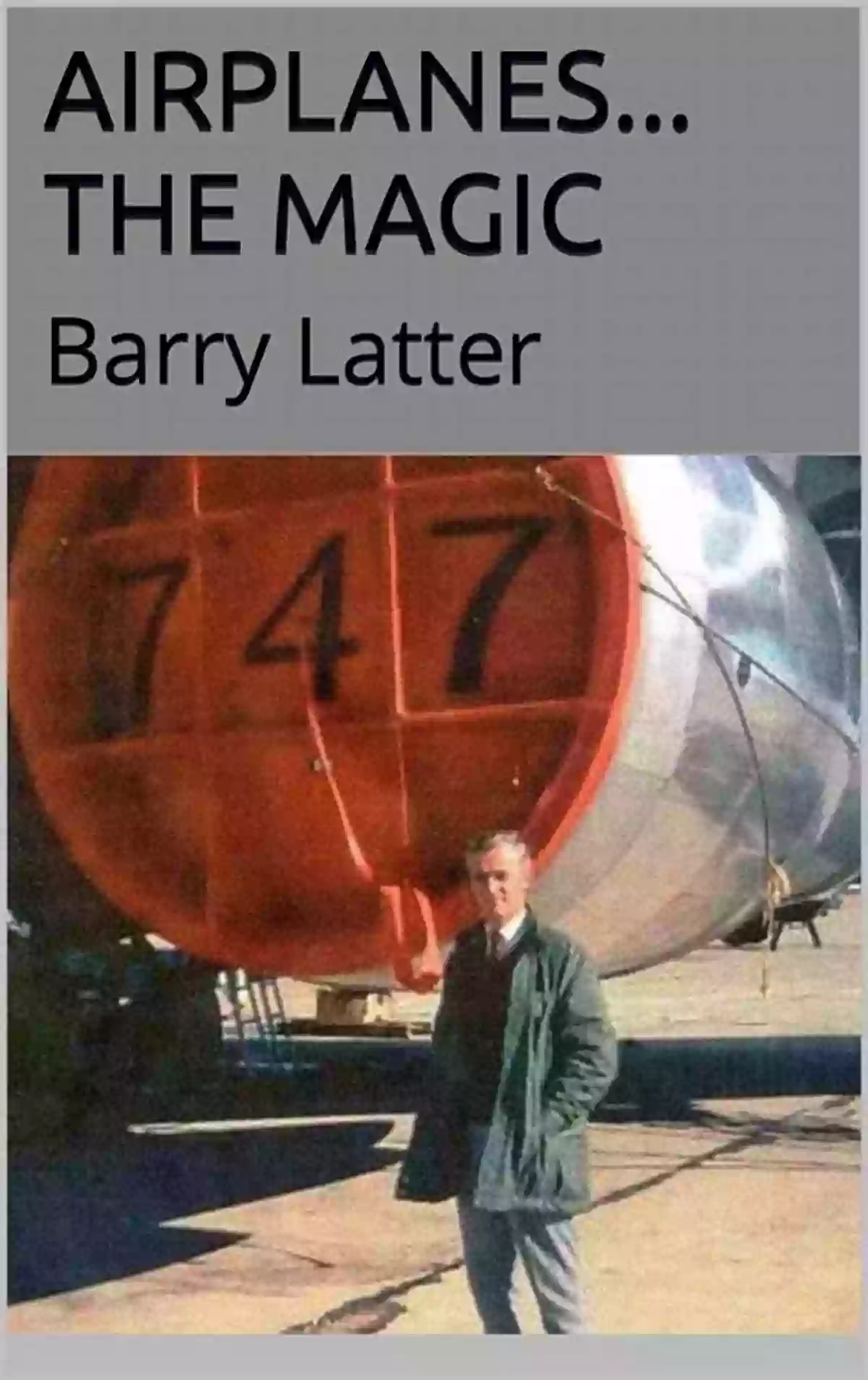 Airplanes The Magic Barry Latter Airplanes The Magic: Barry Latter