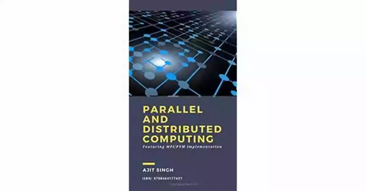 Ajit Singh The Maestro Of Parallel And Distributed Computing Parallel And Distributed Computing Ajit Singh