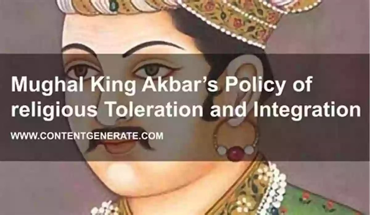 Akbar's Policy Of Religious Tolerance Akbar Emperor Of India: With Illustrations