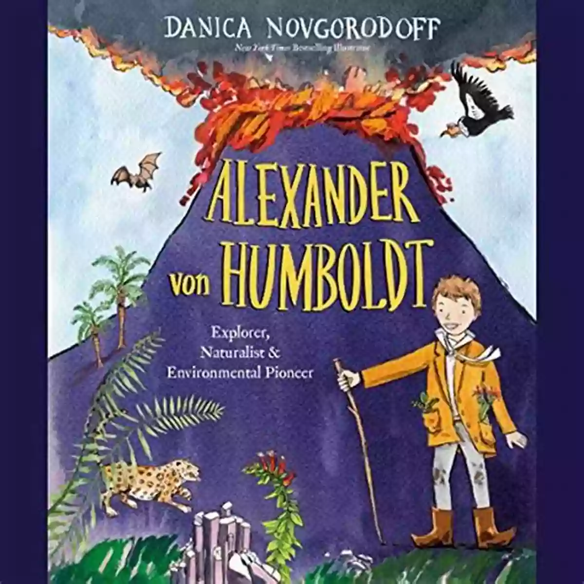 Alexander Von Humboldt Explorer, Naturalist, And Environmental Pioneer Alexander Von Humboldt: Explorer Naturalist Environmental Pioneer