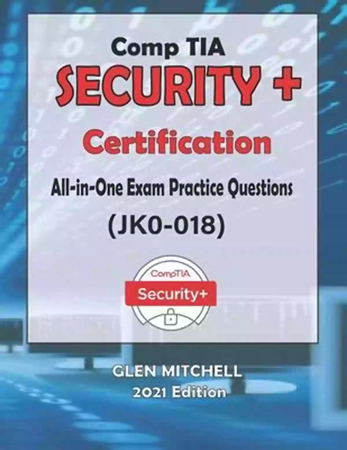 All In One Exam Practice Questions JK0 018 CompTIA Security+ : All In One Exam Practice Questions (JK0 018)