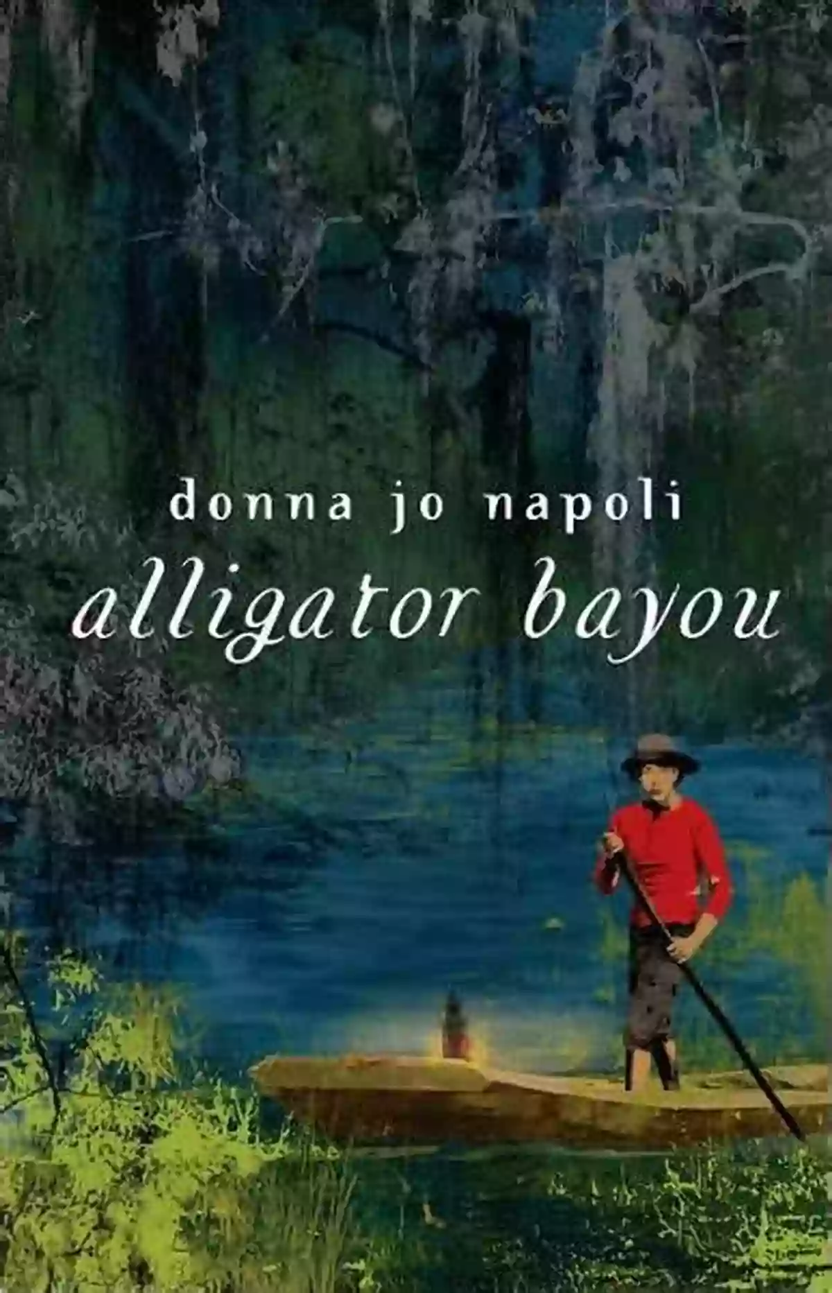 Alligator Bayou Donna Jo Napoli Alligator Bayou Donna Jo Napoli