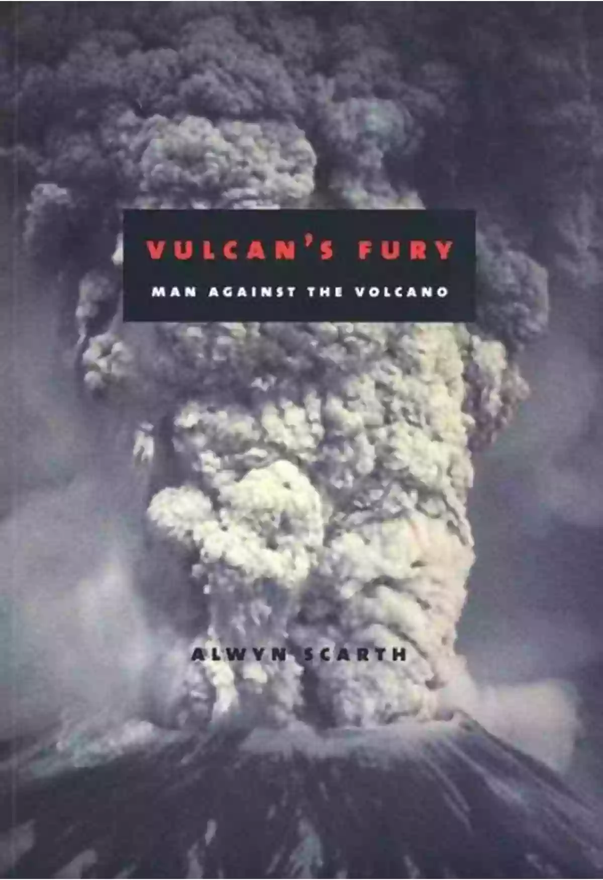 Alwyn Scarth The Volcano Exploits Author Vesuvius: A Biography Alwyn Scarth