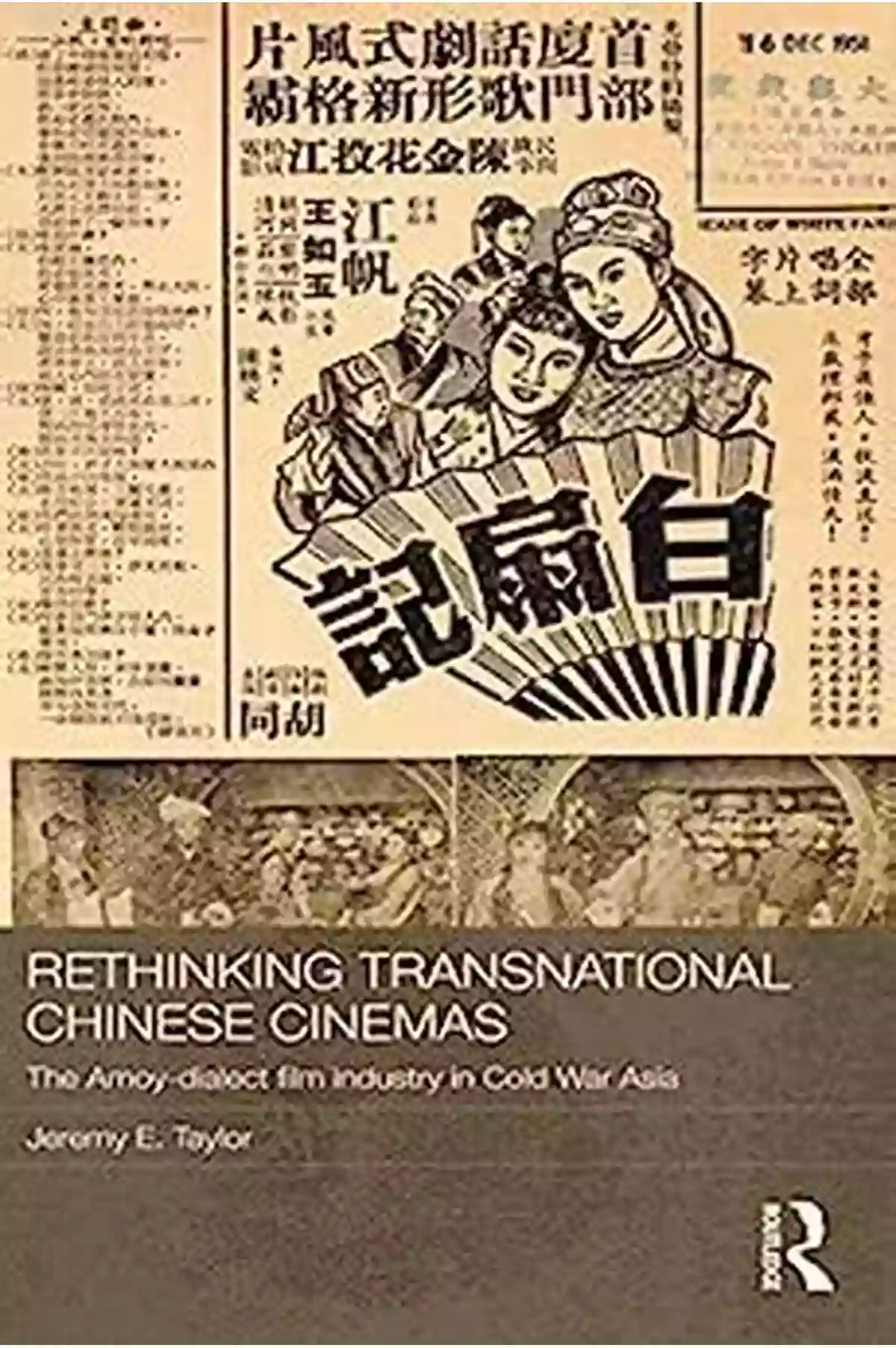 Amoy Dialect Film Industry In Cold War Asia Media Culture And Social Change Rethinking Transnational Chinese Cinemas: The Amoy Dialect Film Industry In Cold War Asia (Media Culture And Social Change In Asia 26)