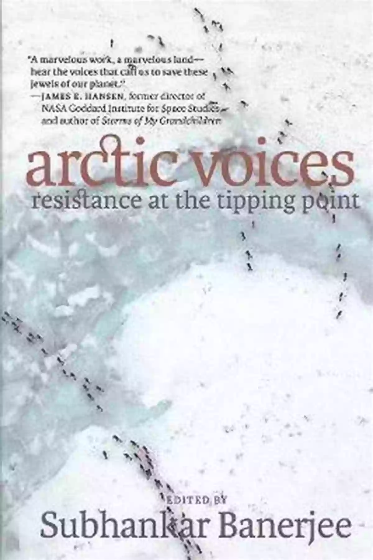 Arctic Voices Resistance At The Tipping Point Arctic Voices: Resistance At The Tipping Point