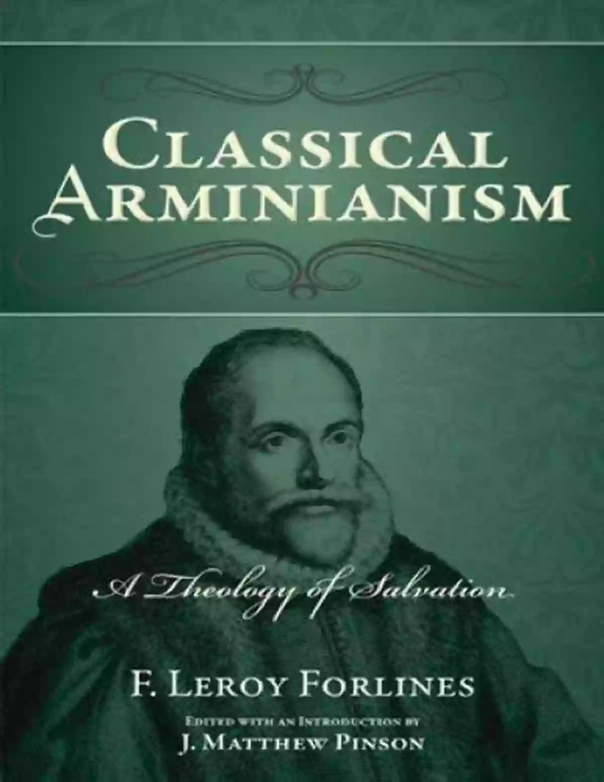 Arminianism A Comprehensive Analysis By Matthew Pinson 40 Questions About Arminianism J Matthew Pinson