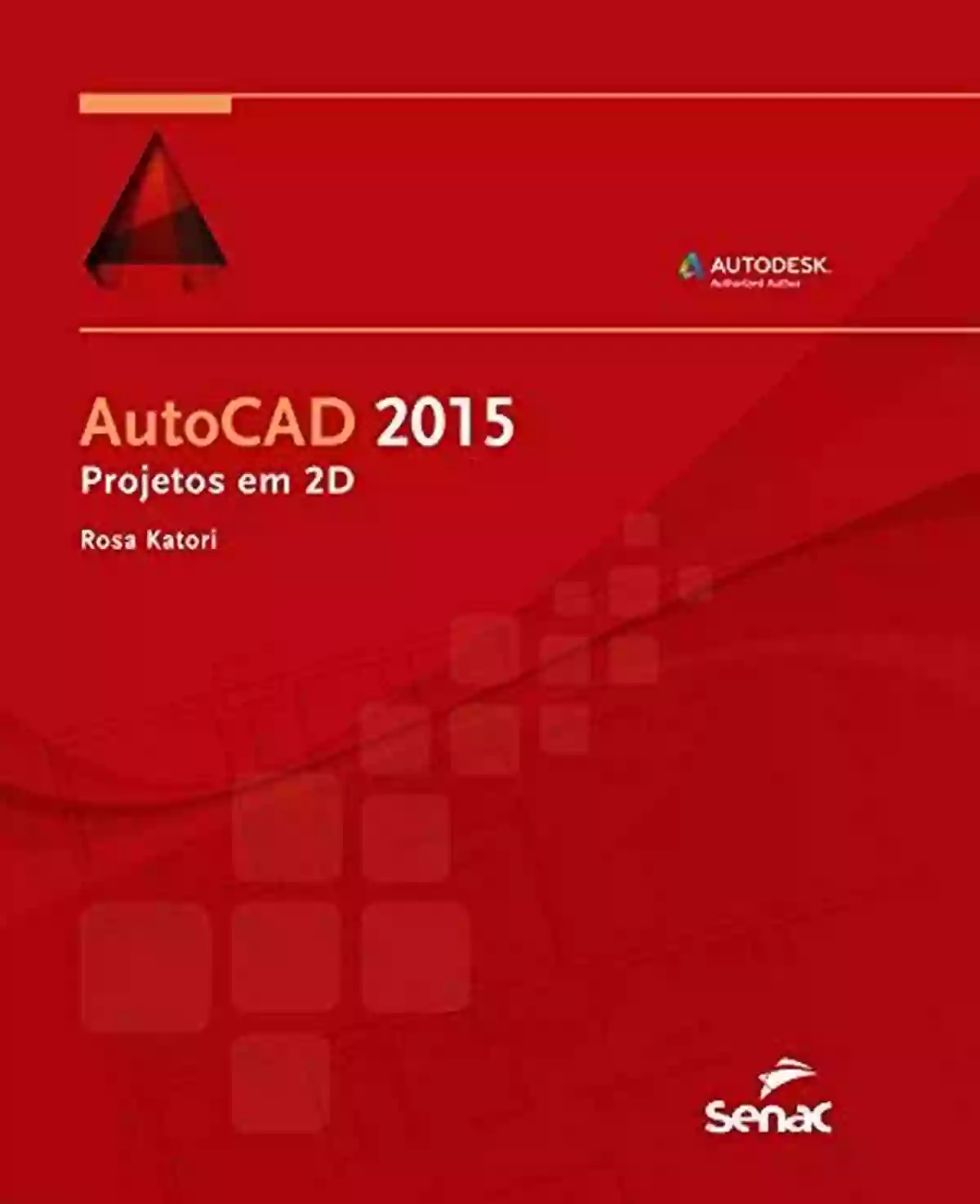 Autocad 2015 Projetos Em 2d By Anthony Fredericks AutoCAD 2015 Projetos Em 2D Anthony D Fredericks