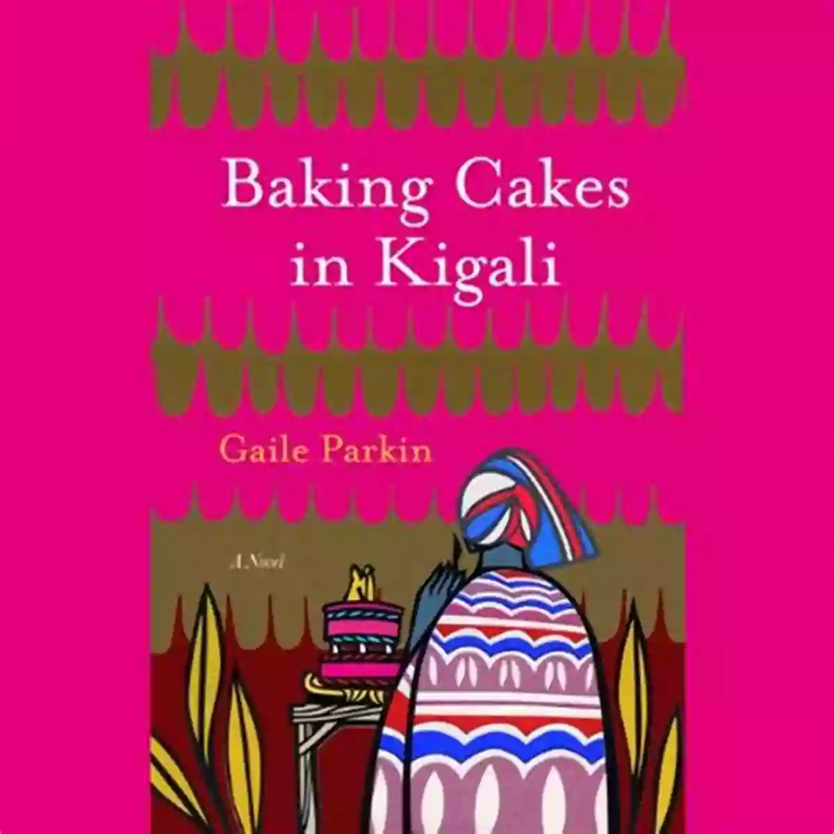 Baking Cakes In Kigali Novel Cover Art Baking Cakes In Kigali: A Novel