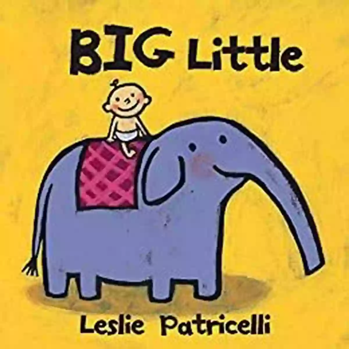 Big Little Leslie Patricelli Board Books Big Little (Leslie Patricelli Board Books)