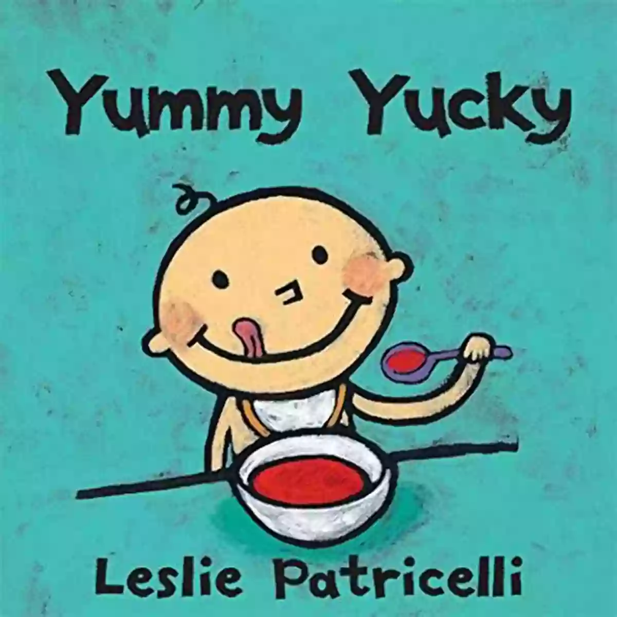 Big Little Leslie Patricelli: Yummy Yucky Big Little (Leslie Patricelli Board Books)